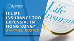 Is life insurance expensive in Hong Kong?