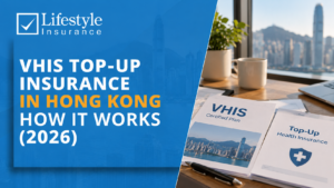 VHIS Top-Up Insurance in Hong Kong: How It Works (2026)